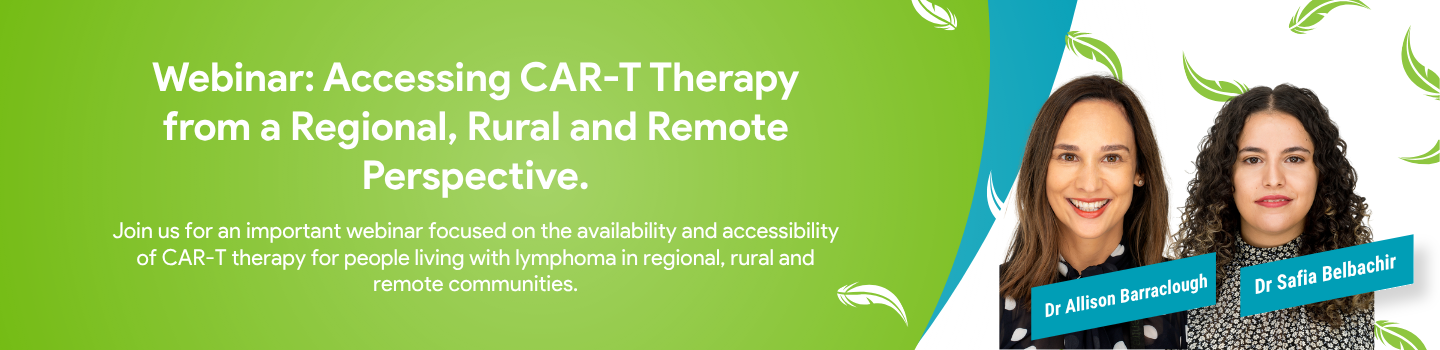 Banner image of Webinar: Accessing CAR T-cell therapy from a Regional, RUral and Remote perspective with headshot photos of guest speakers Dr Allison Barraclough & Dr Sofia Belbachir