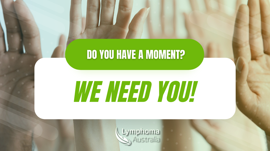 Image with the words Do you have a moment? We need you, alongside the Lymphoma Australia logo with a feather