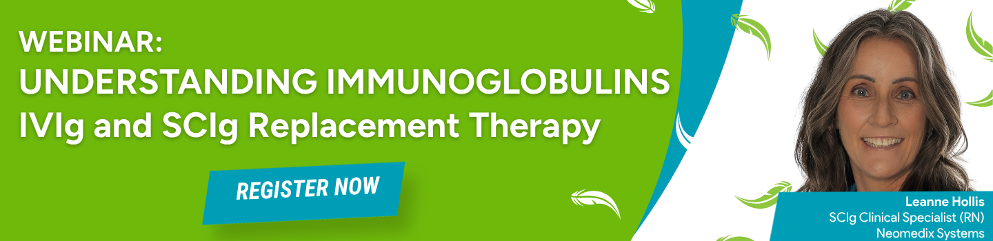 Webinar: Understanding Immunoglobulins - IVIg and SCIg Replacement Therapy